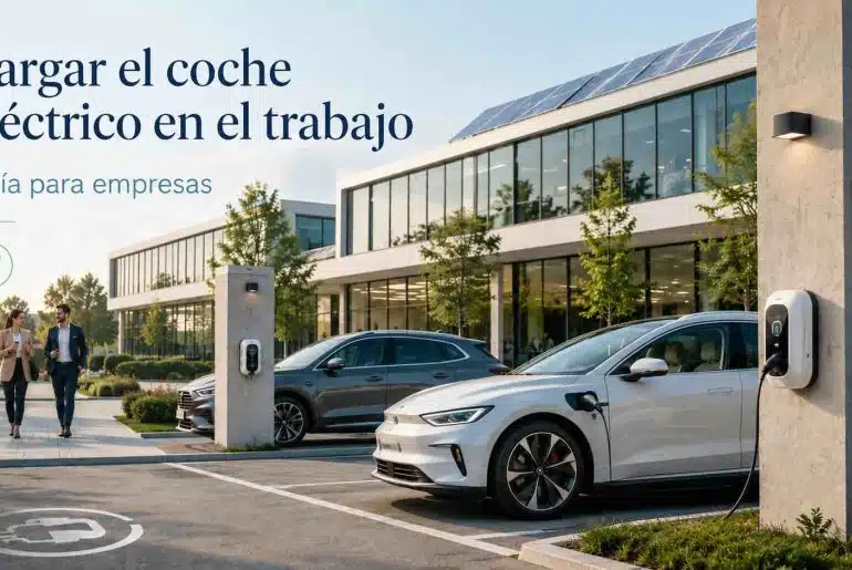 Cargar el coche eléctrico en el trabajo: guía para empresas 3 Cargar el coche eléctrico en el trabajo